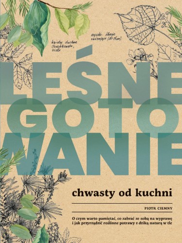 Leśne gotowanie. Chwasty od kuchni, Piotr Ciemny