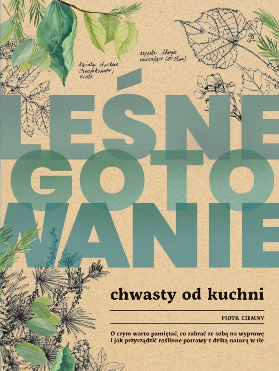Leśne gotowanie. Chwasty od kuchni, Piotr Ciemny