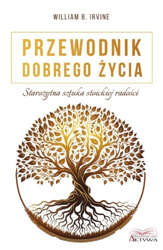 Przewodnik dobrego życia. Starożytna sztuka...