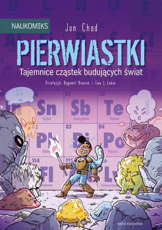 Pierwiastki. Tajemnice cząstek budujących...