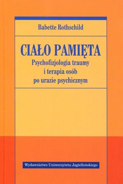 Ciało pamięta. Psychofizjologia traumy i...