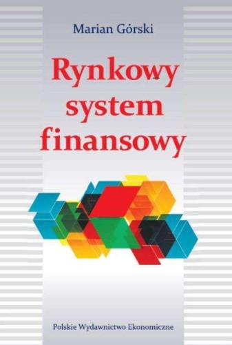 Rynkowy system finansowy wyd. 4, Marian Górski