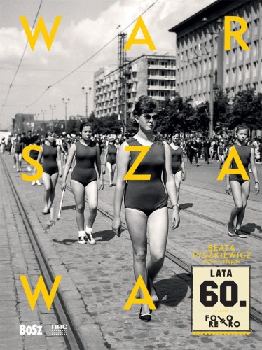 Warszawa lat 60. Foto retro, Opracowanie zbiorowe