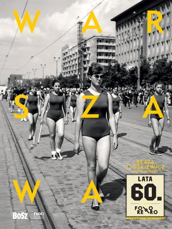 Warszawa lat 60. Foto retro, Opracowanie zbiorowe