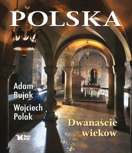Polska. Dwanaście wieków, Adam Bujak,Wociech Polak