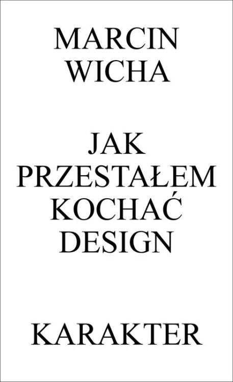 Jak przestałem kochać design wyd. 3, Marcin Wicha