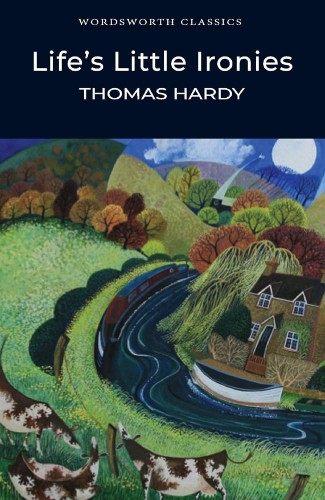 Life's Little Ironies. Wordsworth Classics...