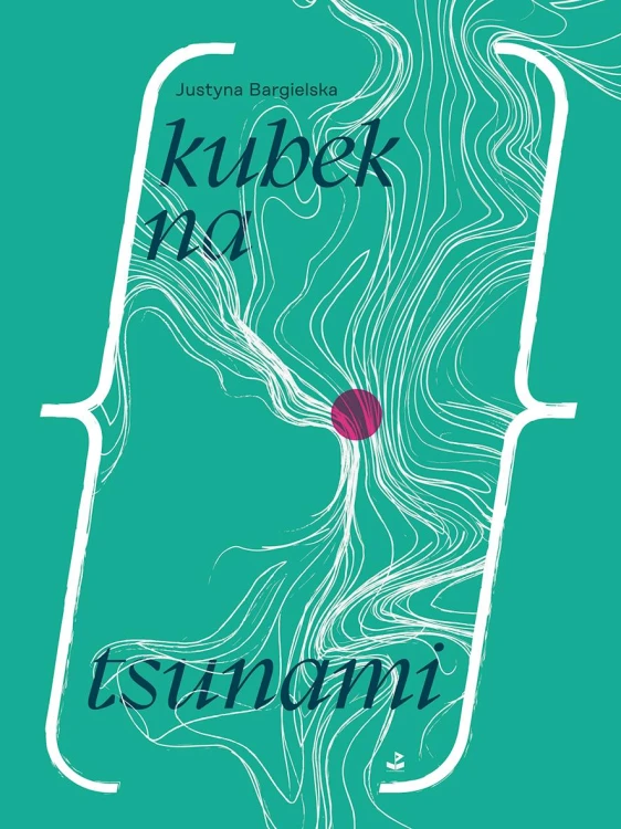 Kubek na tsunami, Justyna Bargielska