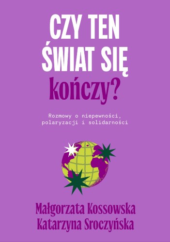 Czy ten świat się kończy? Rozmowy o...