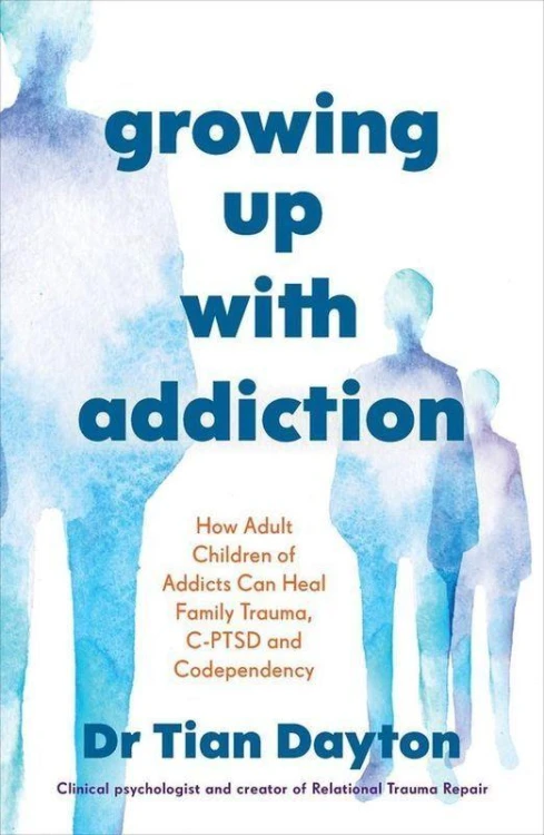 Growing Up with Addiction, Dr Tian Dayton
