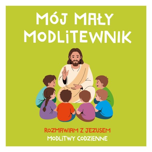 Mój mały modlitewnik. Rozmawiam z jezusem....