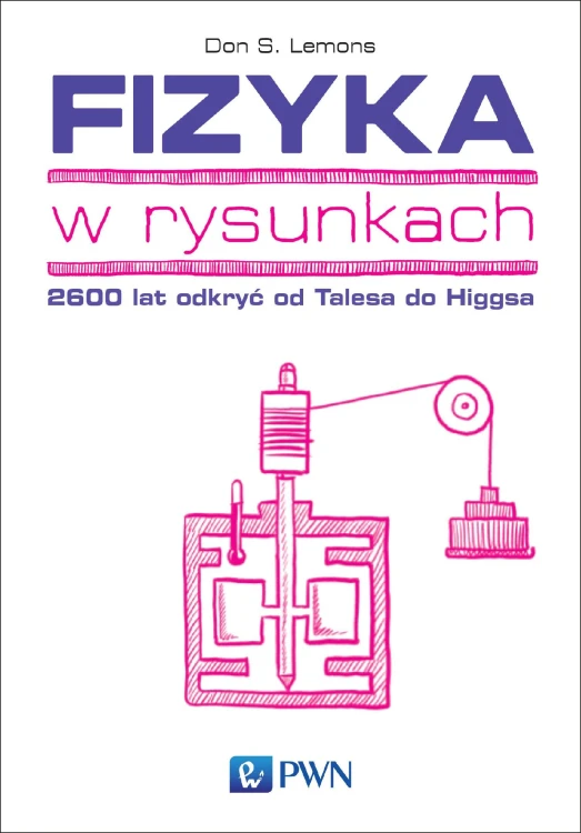 Fizyka w rysunkach 2600 lat odkryć od talesa...