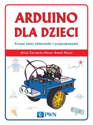 Arduino dla dzieci poznaj  świat elektroniki i...