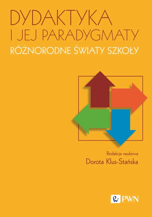 Dydaktyka i jej paradygmaty. Różnorodne światy...