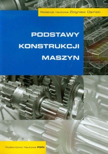Podstawy konstrukcji maszyn, Zbigniew Osiński