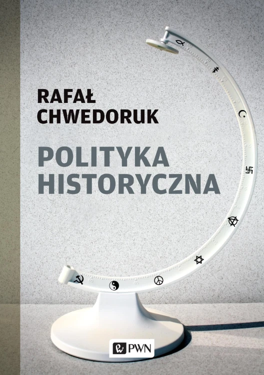 Polityka historyczna, Rafał Chwedoruk