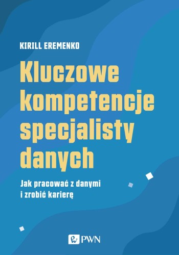 Kluczowe kompetencje specjalisty danych. Jak...