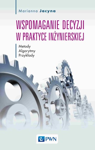 Wspomaganie decyzji w praktyce inżynierskiej....