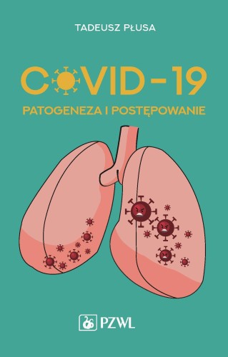 COVID-19. Patogeneza i postępowanie, Tadeusz Płusa