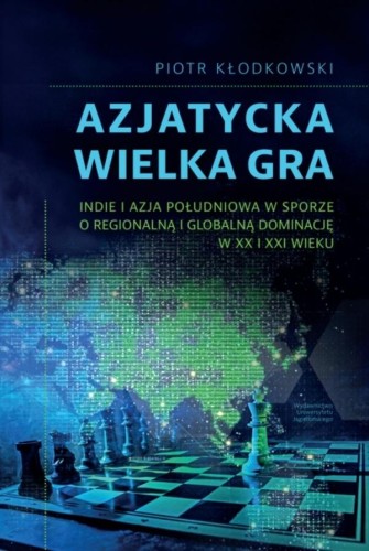 Azjatycka Wielka Gra. Indie i Azja Południowa...