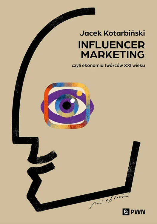 Influencer marketing. Czyli ekonomia twórców...