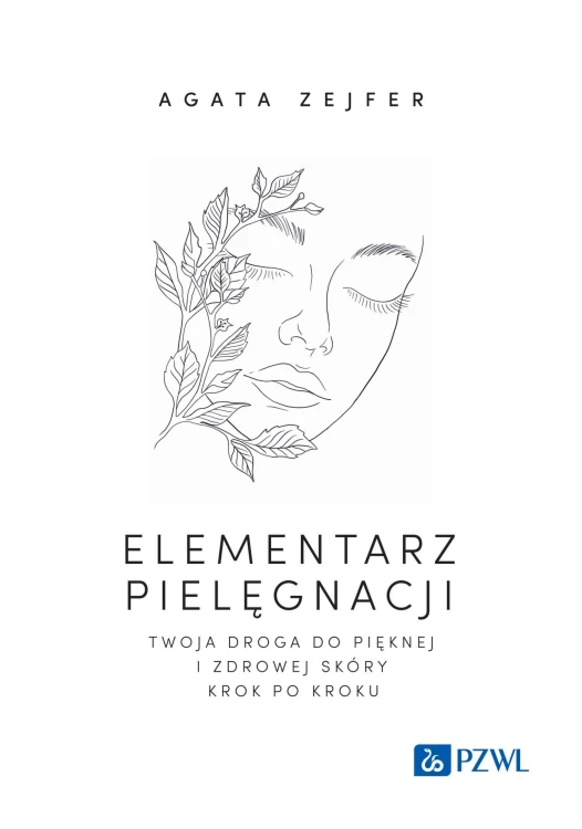 Elementarz pielęgnacji. Twoja droga do pięknej...