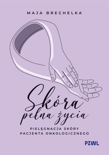 Skóra pełna życia. Pielęgnacja skóry pacjenta...