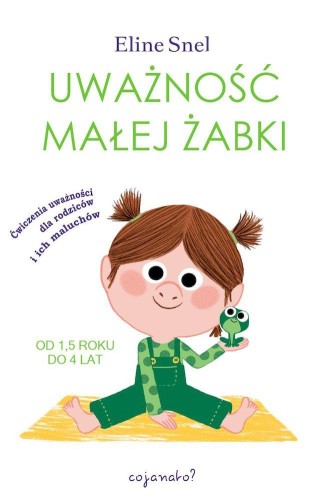 Uważność małej żabki. Ćwiczenia uważności dla...