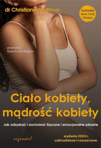 Ciało kobiety, mądrość kobiety. Jak odzyskać i...