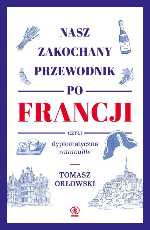 Nasz zakochany przewodnik po Francji, czyli...