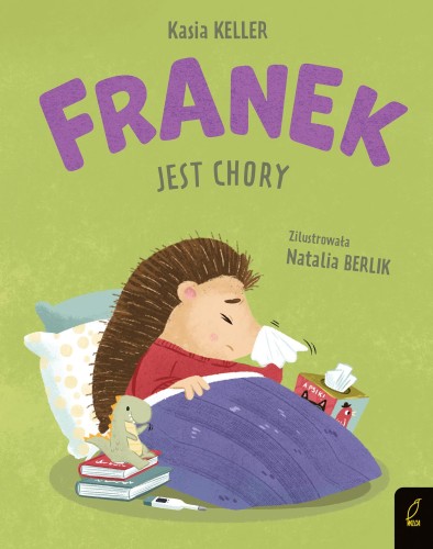 Franek jest chory. Jeżyk Franek, Katarzyna Keller