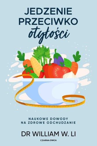 Jedzenie przeciwko otyłości. Naukowe dowody na...