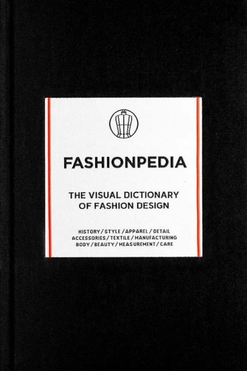 Fashionpedia. The visual dictionary of fashion...