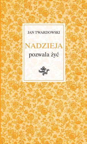 Nadzieja pozwala żyć, Jan Twardowski