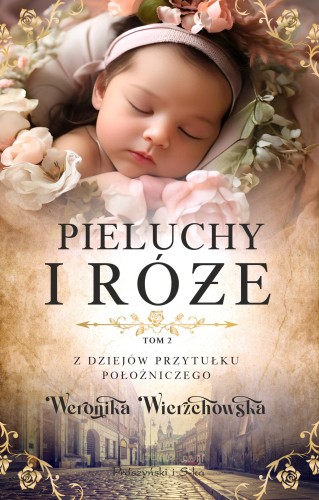 Pieluchy i róże. Z dziejów przytułku...