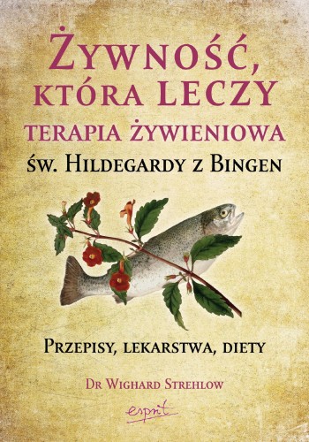 Żywność, która leczy. Terapia żywieniowa św....