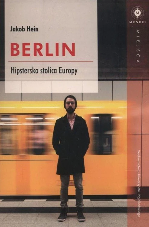 Berlin. Hipsterska stolica Europy, Jacob Hein