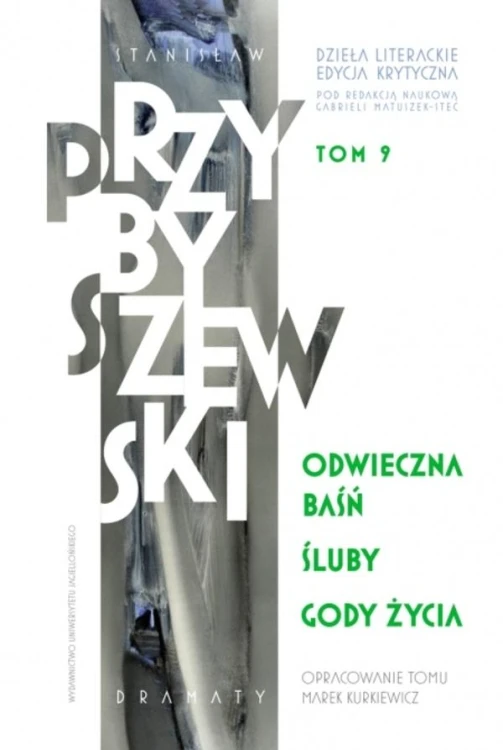 Odwieczna baśń. Śluby. Gody życia. Dzieła...