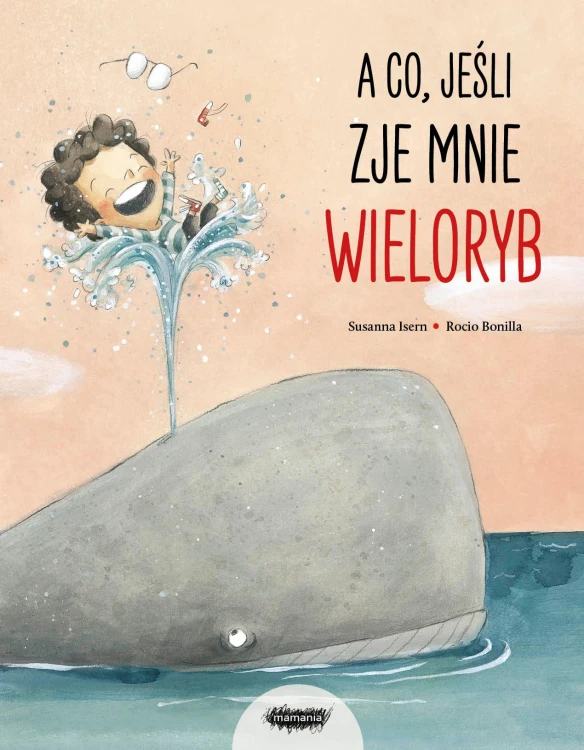 A co, jeśli zje mnie wieloryb?, Susanna Isern