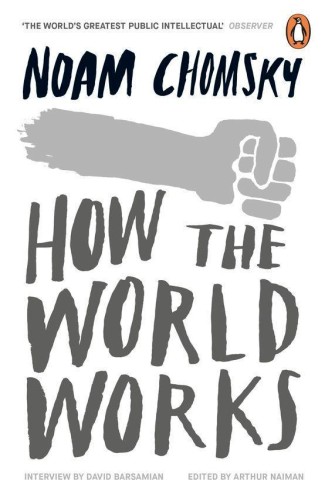 How the World Works, Noam Chomsky
