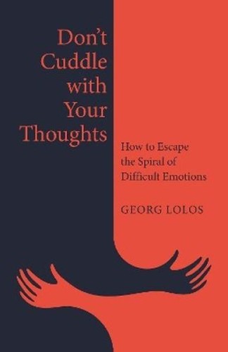 Don't Cuddle with Your Thoughts. How to Escape...