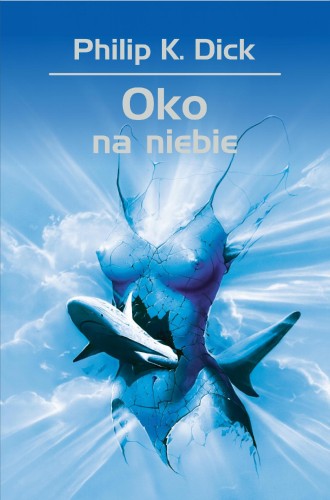 Oko na niebie wyd. 2022, Philip K. Dick