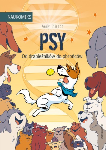 Psy. Od drapieżników do obrońców. Naukomiks...