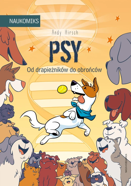 Psy. Od drapieżników do obrońców. Naukomiks...