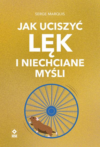 Jak uciszyć lęk i niechciane myśli, Serge Marquis