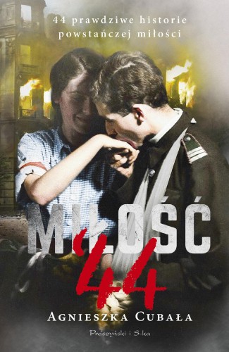 Miłość`44. 44 prawdziwe historie powstańczej...