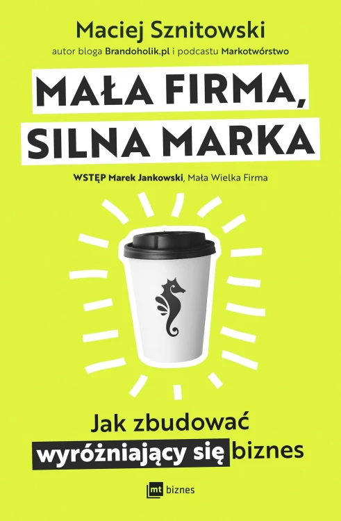 Mała firma, silna marka. Jak zbudować...