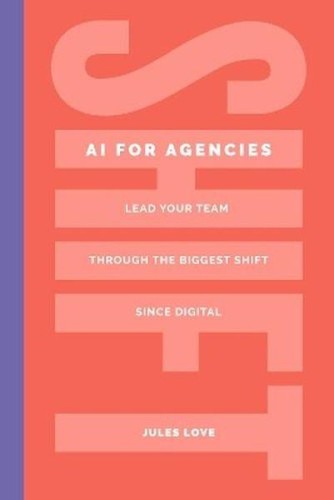 Shift. AI for Agencies. Lead your team through...