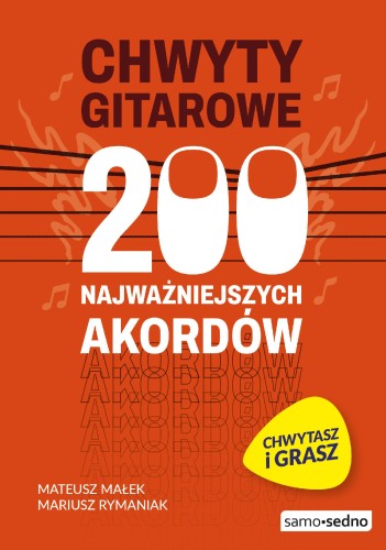 Chwyty gitarowe. 200 najważniejszych akordów...