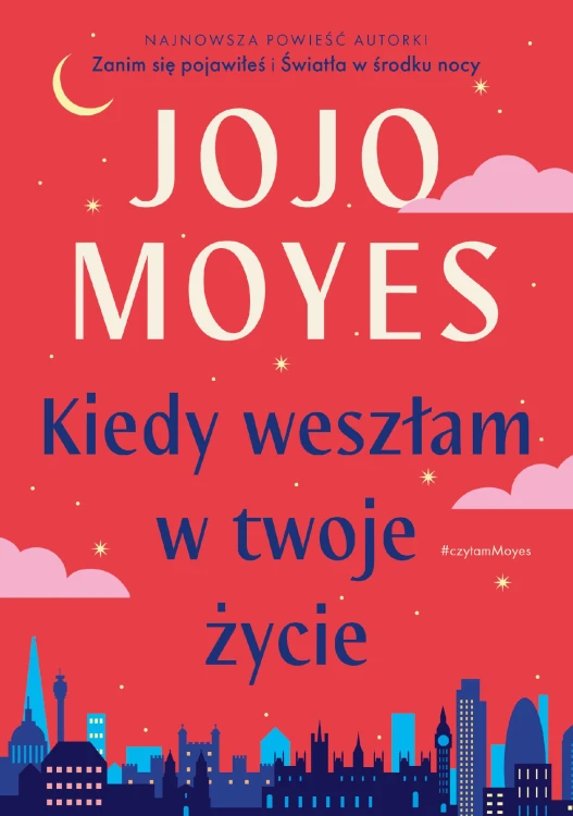 Kiedy weszłam w twoje życie, Jojo Moyes